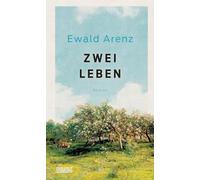 Ewald Arenz – Zwei Leben – Roman – Relié