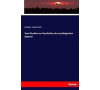 Zwei Studien Zur Geschichte Der Carolingischen Malerei