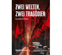 Zwei Welten, zwei Tragödien: Ein politischer Roman