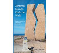 Zweimal bis ans Ende der Welt!: Der portugiesische Jakobsweg da Costa bis ...