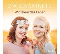 Zweisamkeit - Wir Feiern das Leben [Import]