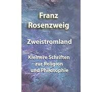Zweistromland: Kleinere Schriften zur Religion und Philosophie