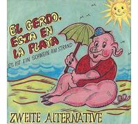 Zweit Alternative - El cerdo, esta en la playa (Es ist ein Schwein am Strand) / Vinyl single [Vinyl-Single 7'']