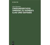 Zweiundsechzig Umrisse Zu Homer's Ilias Und Odyssee