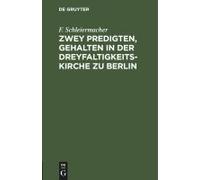 Zwey Predigten, Gehalten In Der Dreyfaltigkeits-Kirche Zu Berlin