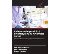Zwi¿kszenie produkcji artemizyniny w Artemisia annua: Genomika funkcjonalna i podej¿cia biotechnologiczne