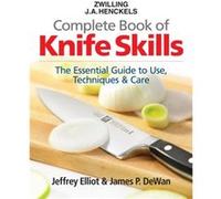 Zwilling J.A. Henkels Complete Book of Knife Skills by James P. DeWan Elliot, Jeffrey, Dewan, James P. (Auteur)