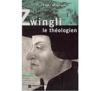 Zwingli le théologien - Peter Stephens - Labor Et Fides - Livre