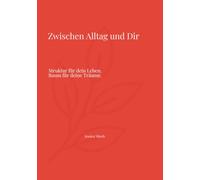 Zwischen Alltag und Dir: Struktur für dein Leben. Raum für deine Träume.