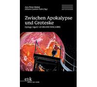 Zwischen Apokalypse und Groteske: György Ligeti: LE GRAND MACABRE