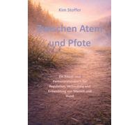Zwischen Atem und Pfote: Ein Ritual- und Fantasiereisenbuch für Regulation, Verbindung und Entwicklung von Mensch und Hund