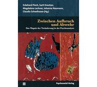 Zwischen Aufbruch und Abwehr: Das Wagnis der Veränderung in der Psychoanalyse
