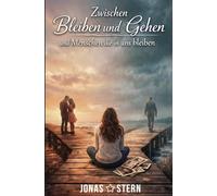 Zwischen Bleiben und Gehen: Und Menschen die in uns bleiben