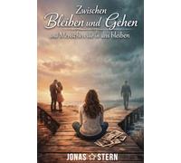 Zwischen Bleiben und Gehen: Und Menschen die in uns bleiben