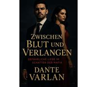 Zwischen Blut und Verlangen: „Gefährliche Liebe im Schatten der Mafia“