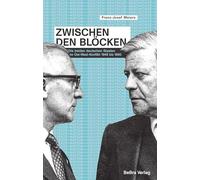Zwischen den Blöcken: Die beiden deutschen Staaten im Ost-West-Konflikt 1949 bis 1990 (Die geteilte Nation: Deutsch-deutsche Geschichte 1945-1990)
