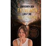 Zwischen den Extremen liegt die Selbstführung: Wie differenziertes Denken uns näher zusammenbringt