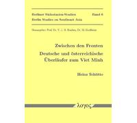 Zwischen Den Fronten. Deutsche Und Osterreichische Uberlaufer Zum Viet Minh