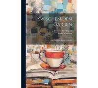 Zwischen Den Garben: Eine Nachlese Älterer Gedichte