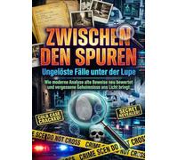 Zwischen den Spuren: Ungelöste Fälle unter der Lupe: Wie moderne Analyse alte Beweise neu bewertet und vergessene Geheimnisse ans Licht bringt