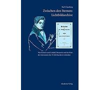 Zwischen Den Sternen: Lichtbildarchive / Felix Eberty: Die Gestirne Und Die Weltgeschichte