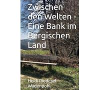 Zwischen den Welten - Eine Bank im Bergischen Land