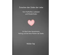 Zwischen den Zeilen der Liebe: Vom festhalten, Loslassen und Wiederfinden