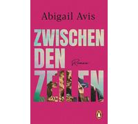 Zwischen den Zeilen Roman - Der Must-Read-Roman 2027: »Eine unterhaltsame Geschichte übers Muttersein und Zusammenhalt unter Frauen.« Bonnie Garmus - Abigail Avis - Penguin Verlag - ebook (ePub) - Liv