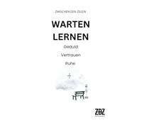 Zwischen den Zeilen: Warten lernen: Loslassen, Vertrauen und Ankommen