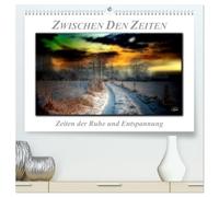 Zwischen den Zeiten - Zeiten der Ruhe und Entspannung (hochwertiger Premium Wandkalender 2026 DIN A2 quer), Kunstdruck in Hochglanz: Zeiten zwischen ... mystisches Licht und zauberhafte Farben