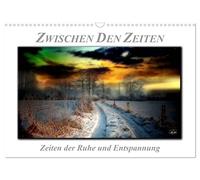 Zwischen den Zeiten - Zeiten der Ruhe und Entspannung (Wandkalender 2026 DIN A3 quer), CALVENDO Monatskalender: Zeiten zwischen Tag und Nacht, ... mystisches Licht und zauberhafte Farben