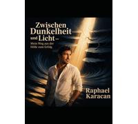 Zwischen Dunkelheit und Licht: Mein Weg aus der Hölle zum Erfolg