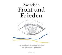 Zwischen Front und Frieden: Eine wahre Geschichte über Hoffnung und wachsende Kooperation