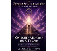 Zwischen Glaube und Frage 1: Eine Reise jenseits der Gewissheit