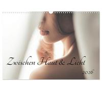 Zwischen Haut und Licht (Wandkalender 2026 DIN A3 quer), CALVENDO Monatskalender: Die Poesie des Körpers - ästhetisch, zart und voller stiller Eleganz.