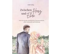 Zwischen Herz und Ehre - Eine bewegende muslimische Liebesgeschichte voller Sehnsucht und Hoffnung: Ein emotionaler Liebesroman über Tradition, ... Mut, für wahre Liebe und Freiheit zu kämpfen
