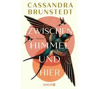 Zwischen Himmel und hier Roman | Es sind die kleinen Dinge, die ein Leben zu einem guten Leben machen - Cassandra Brunstedt - Knaur eBook - ebook (ePub) - Livre