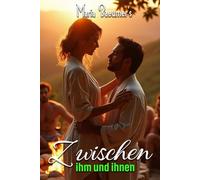 Zwischen ihm und ihnen: Romantische Liebesgeschichten für Erwachsene ab 18 Jahren sind packende und zärtliche Erzählungen von höchster Aktualität, die bisher unerzählt geblieben sind.