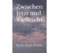 Zwischen Jetzt und Vielleicht