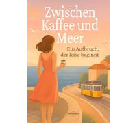 Zwischen Kaffee und Meer: Ein Aufbruch, der leise beginnt