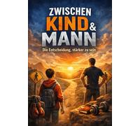Zwischen Kind und Mann: Die Entscheidung stärker zu sein