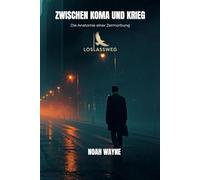 Zwischen Koma und Krieg: Die Anatomie einer Zermürbung: Psychothriller
