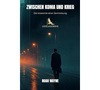 Zwischen Koma und Krieg: Die Anatomie einer Zermürbung: Psychothriller