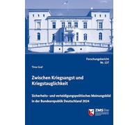 Zwischen Kriegsangst und Kriegstauglichkeit: Sicherheits- und verteidigungspolitisches Meinungsbild in der Bundesrepublik Deutschland 2024