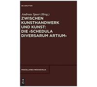 Zwischen Kunsthandwerk Und Kunst: Die 'schedula Diversarum Artium
