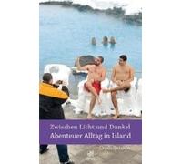 Zwischen Licht Und Dunkel - Abenteuer Alltag In Island