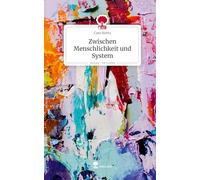 Zwischen Menschlichkeit und System. Life is a Story - story.one