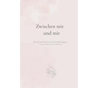 Zwischen mir und mir: Worte für den Moment, in dem du dir selbst begegnest. Und das, was bleibt, wenn du ehrlich wirst.