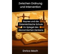 Zwischen Ordnung und Intervention: Keynes und die Österreichische Schule im Spiegel des ökonomischen Denkens