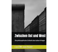 Zwischen Ost und West: Die philosophische Schlacht des Kalten Krieges